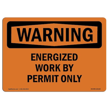 Signmission Safety Sign, OSHA WARNING, 18" Height, 24" Width, Energized Work By Permit Only, Landscape OS-WS-D-1824-L-12118